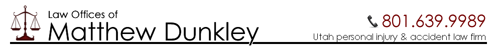 The Personal Injury and Accident Law Offices of Matthew Dunkley in Salt Lake City / South Jordan, Utah