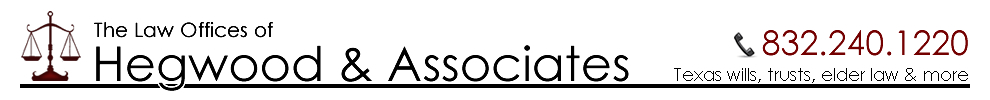 The Houston, Texas Elder Law Offices of Hegwood & Associates, P.C.